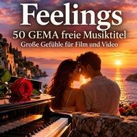 Feelings - 50 x gema freie Musik mit großen Gefühlen